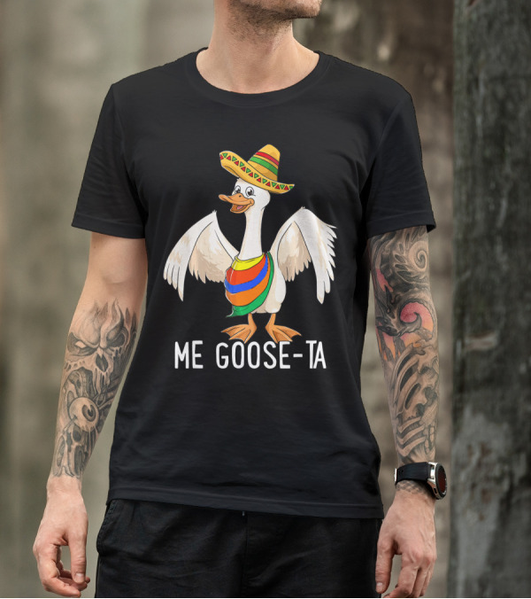 Me Goose Ta Funny Mexican Spanish Goose Sombrero T-Shirt