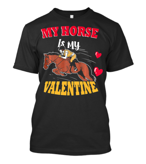 Valentine's Day My Horse Is My Valentine With Hearts And Rider T-Shirt