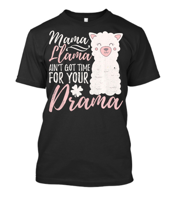 Mama Llama Ain't Got Time For Your Drama T-Shirt