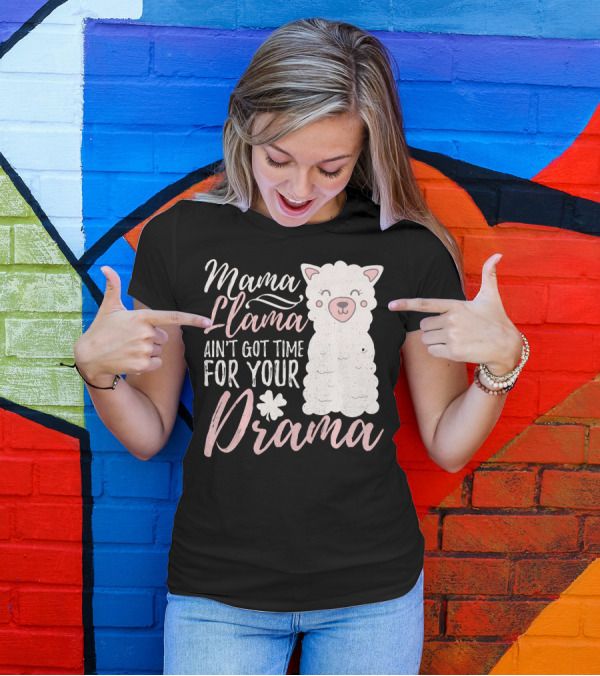 Mama Llama Ain't Got Time For Your Drama T-Shirt