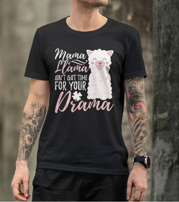 Mama Llama Ain't Got Time For Your Drama T-Shirt