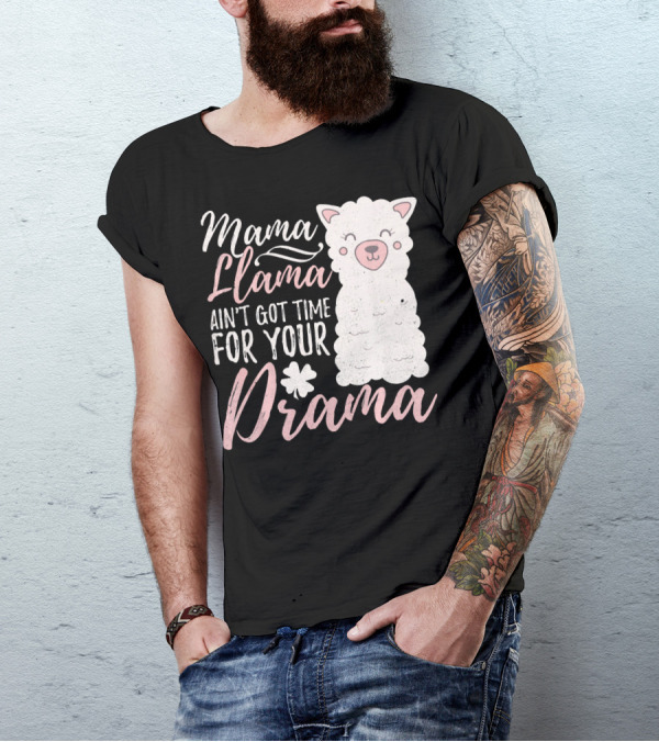 Mama Llama Ain't Got Time For Your Drama T-Shirt