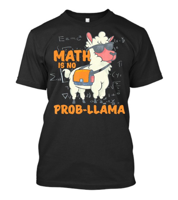 Math Is No Prob Llama Teacher Student School Chemistry Equations T-Shirt