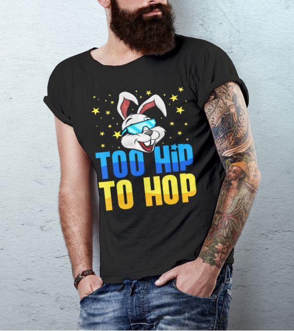 Too Hip To Hop Easter Day Bunny Sunglasses Stars T-Shirt