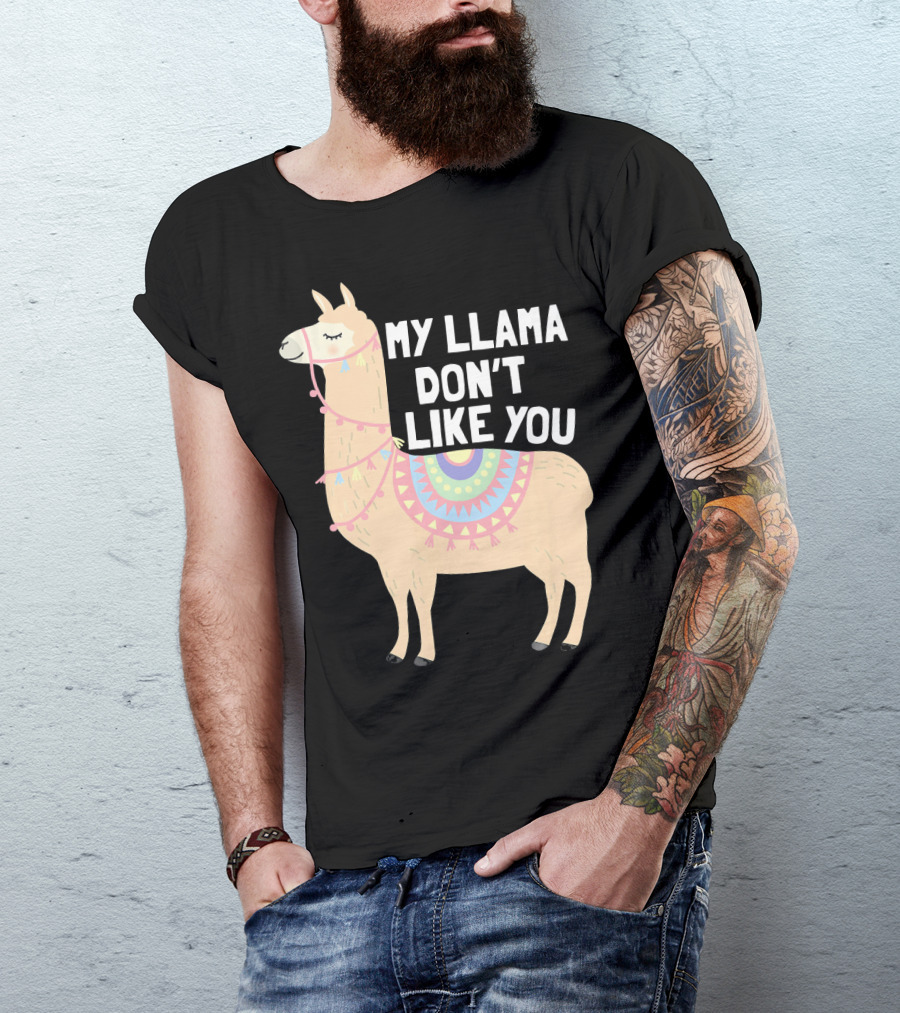 My Llama Don't Like You Cute Llama T-Shirt