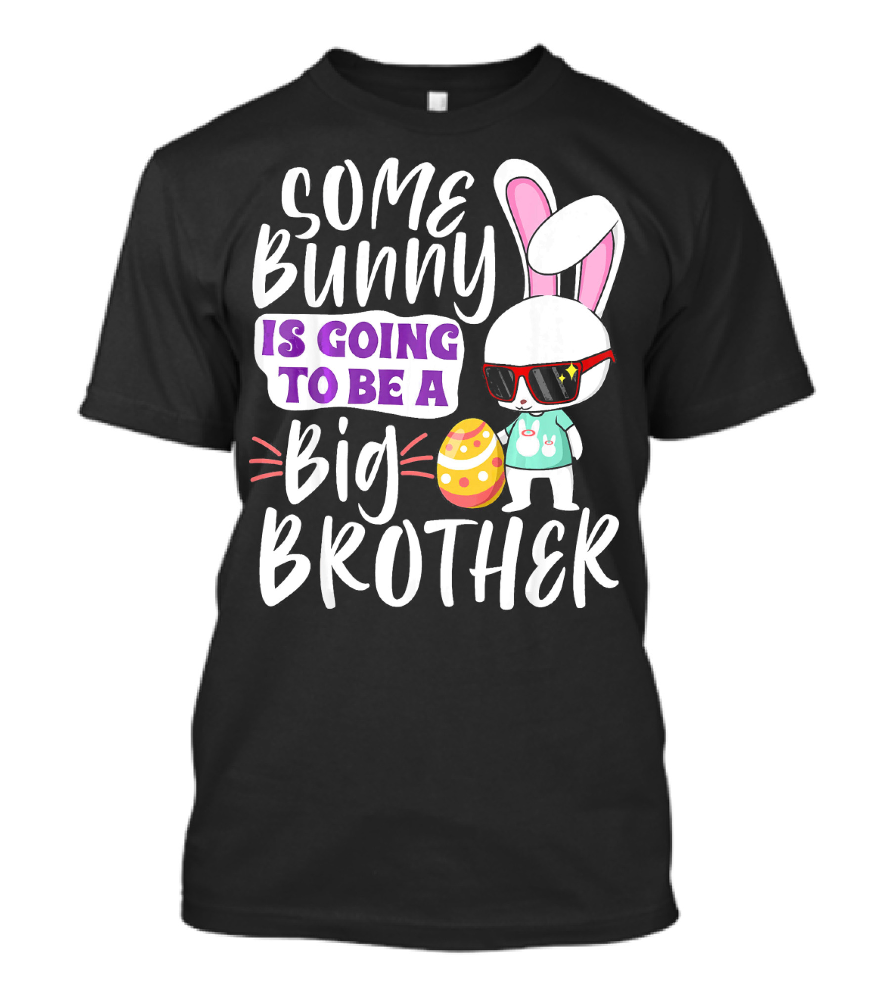 Some Bunny Is Going To Be A Big Brother Cool Rabbit With Easter Egg T-Shirt