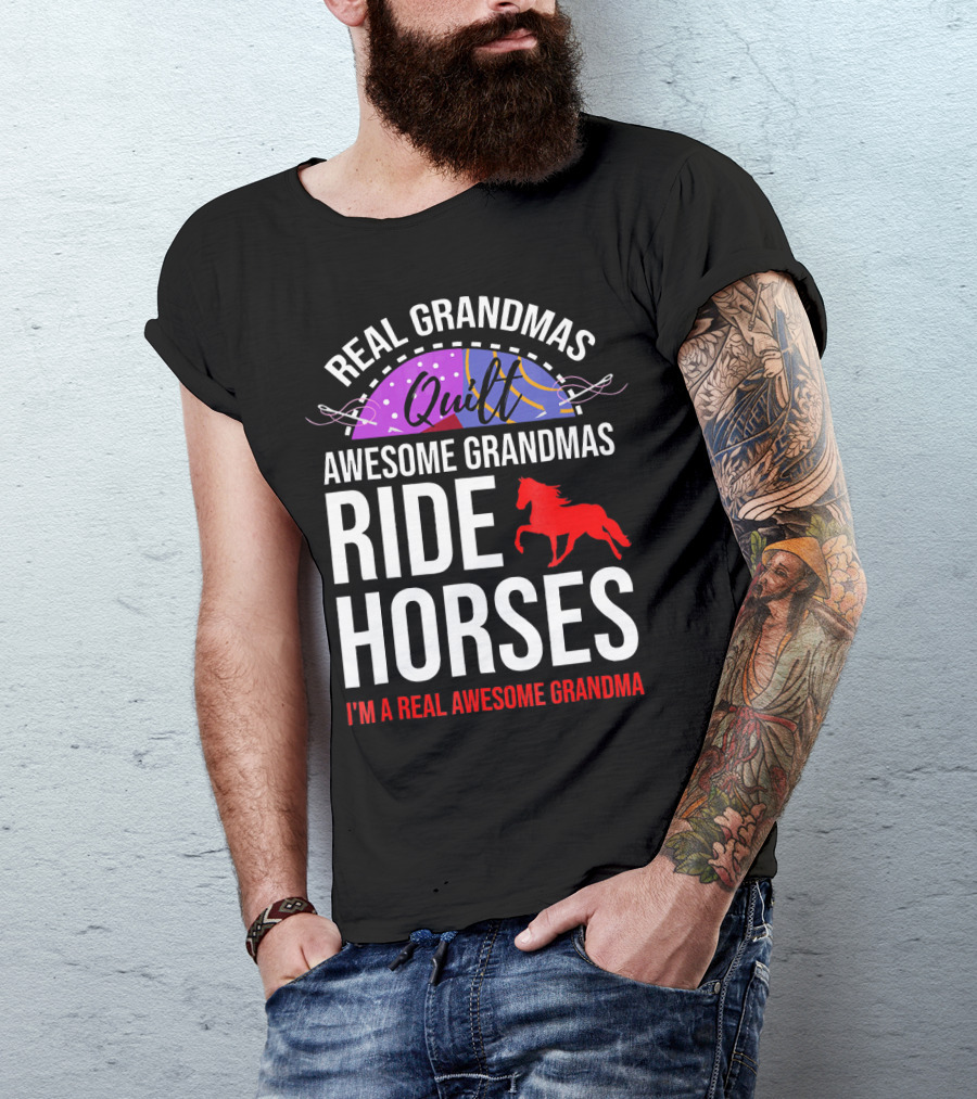 Real Grandmas Quilt Awesome Grandmas Ride Horses I'm A Real Awesome Grandma T-Shirt