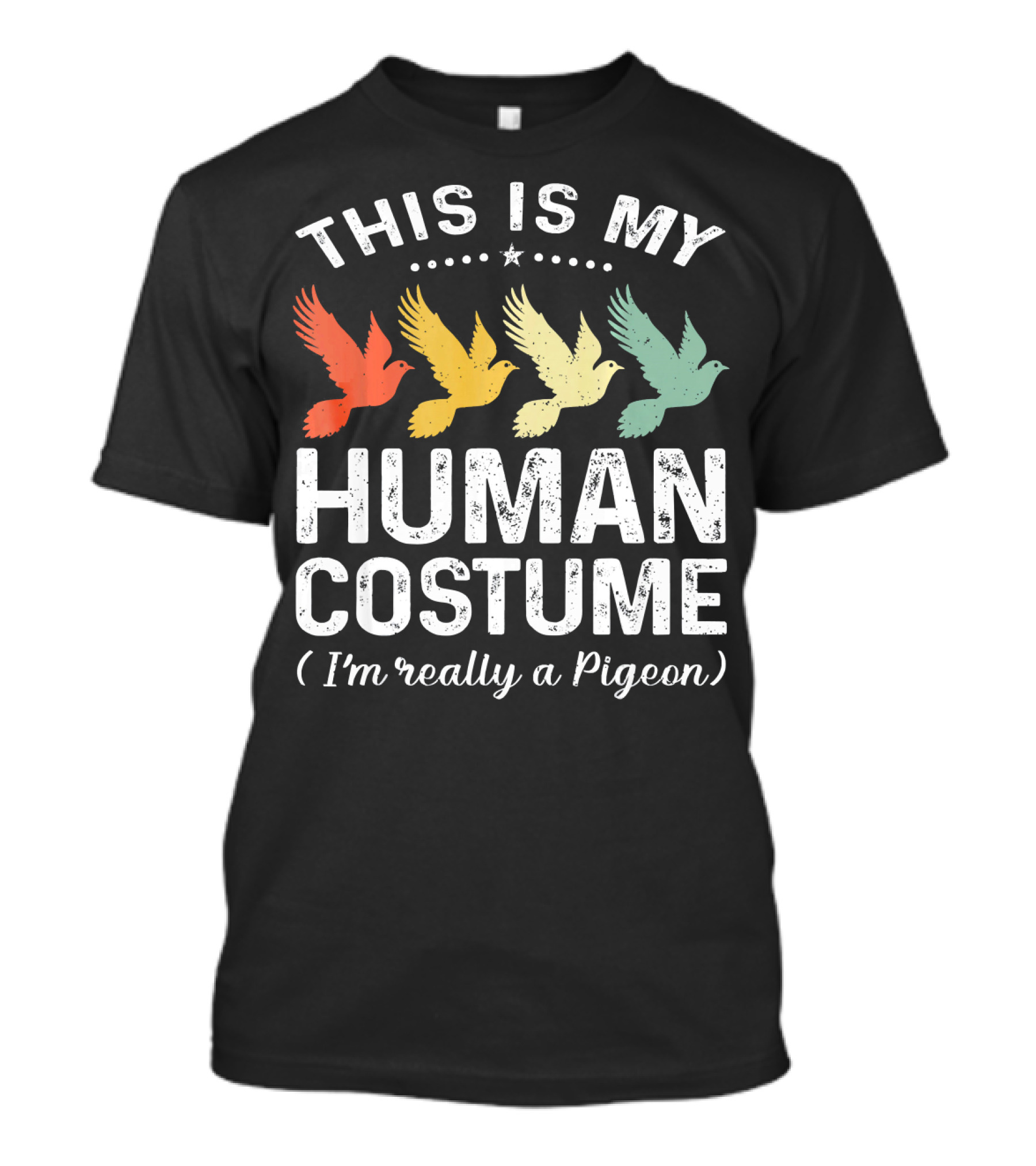 This Is My Human Costume I'm Really A Pigeon Vintage Pigeon T-Shirt