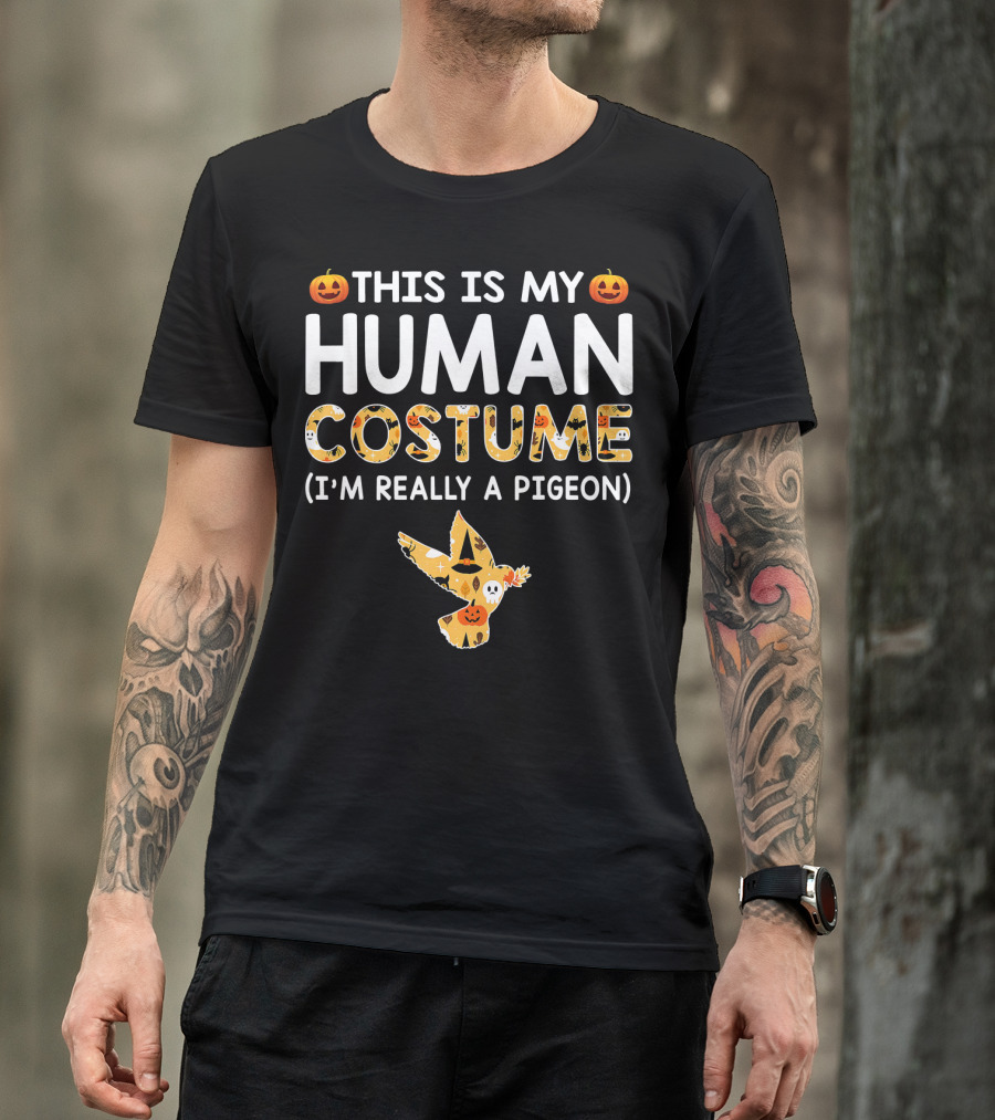 THIS IS MY HUMAN COSTUME I’M REALLY A PIGEON HALLOWEEN PUMPKIN T-Shirt