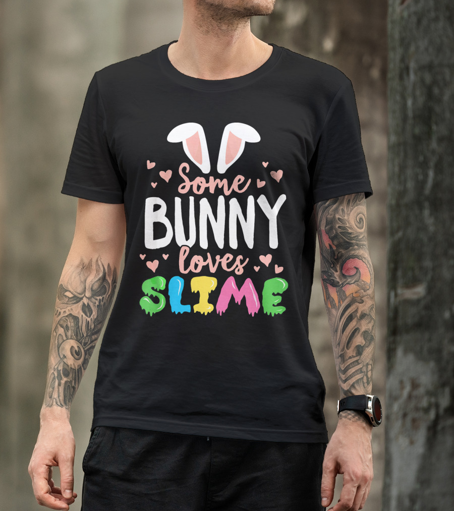 Some Bunny Loves Slime For Girls Slime Queen Easter T-Shirt