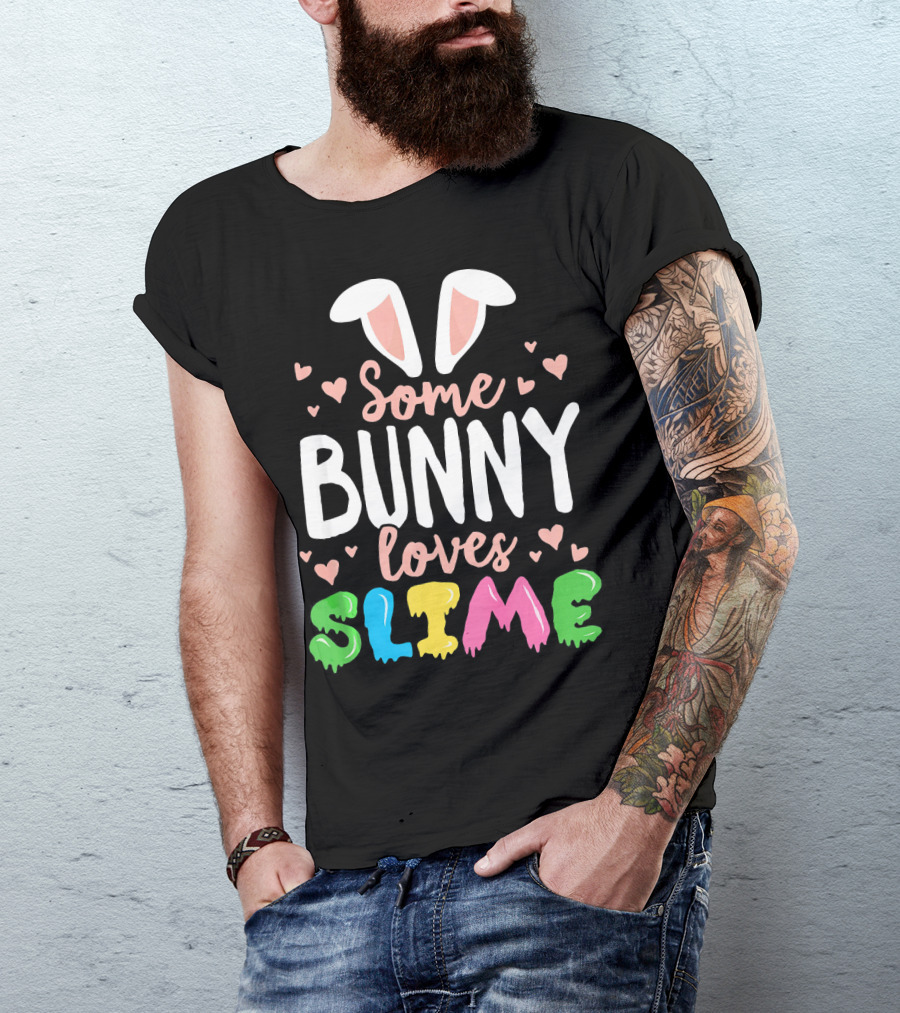 Some Bunny Loves Slime For Girls Slime Queen Easter T-Shirt