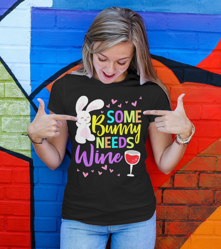 Some Bunny Needs Wine Heart Bunny And Wine Glass T-Shirt