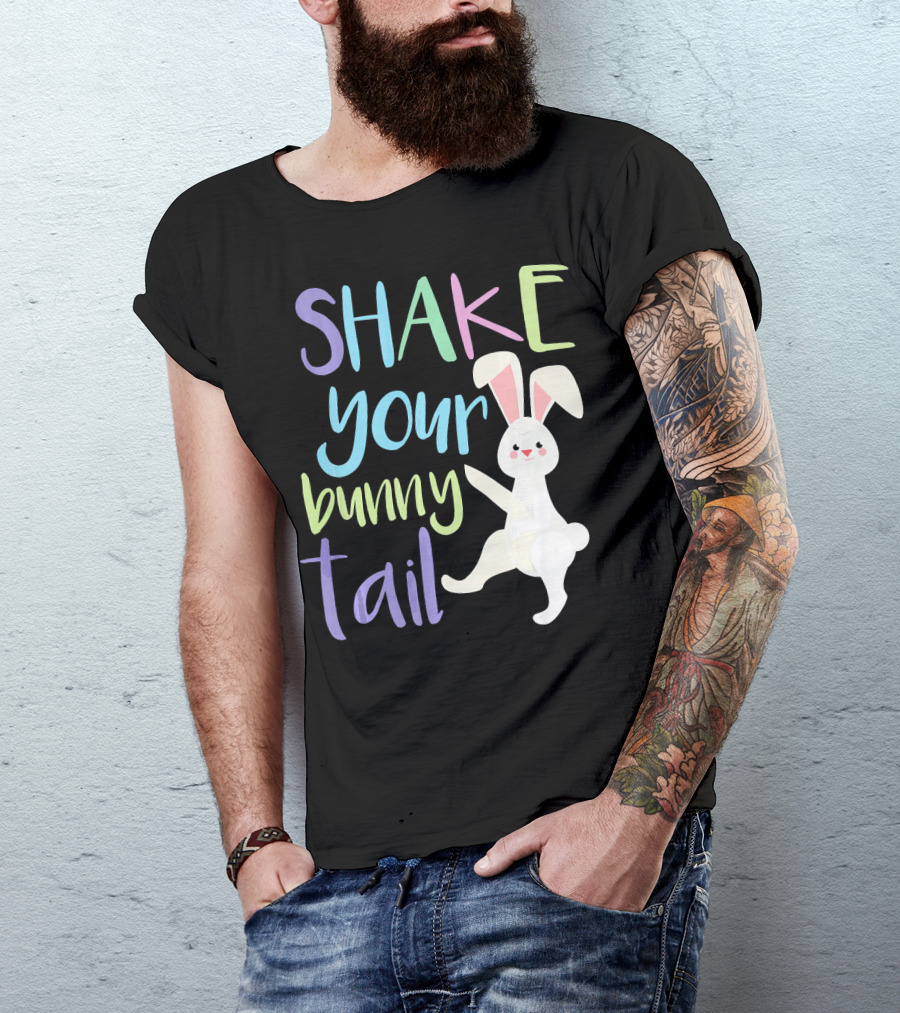Shake Your Bunny Tail Funny Easter Bunny Happily Dancing T-Shirt