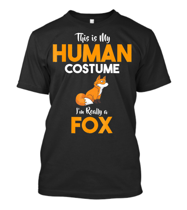 This Is My Human Costume I'm Really A Fox Cute Cartoon Fox T-Shirt