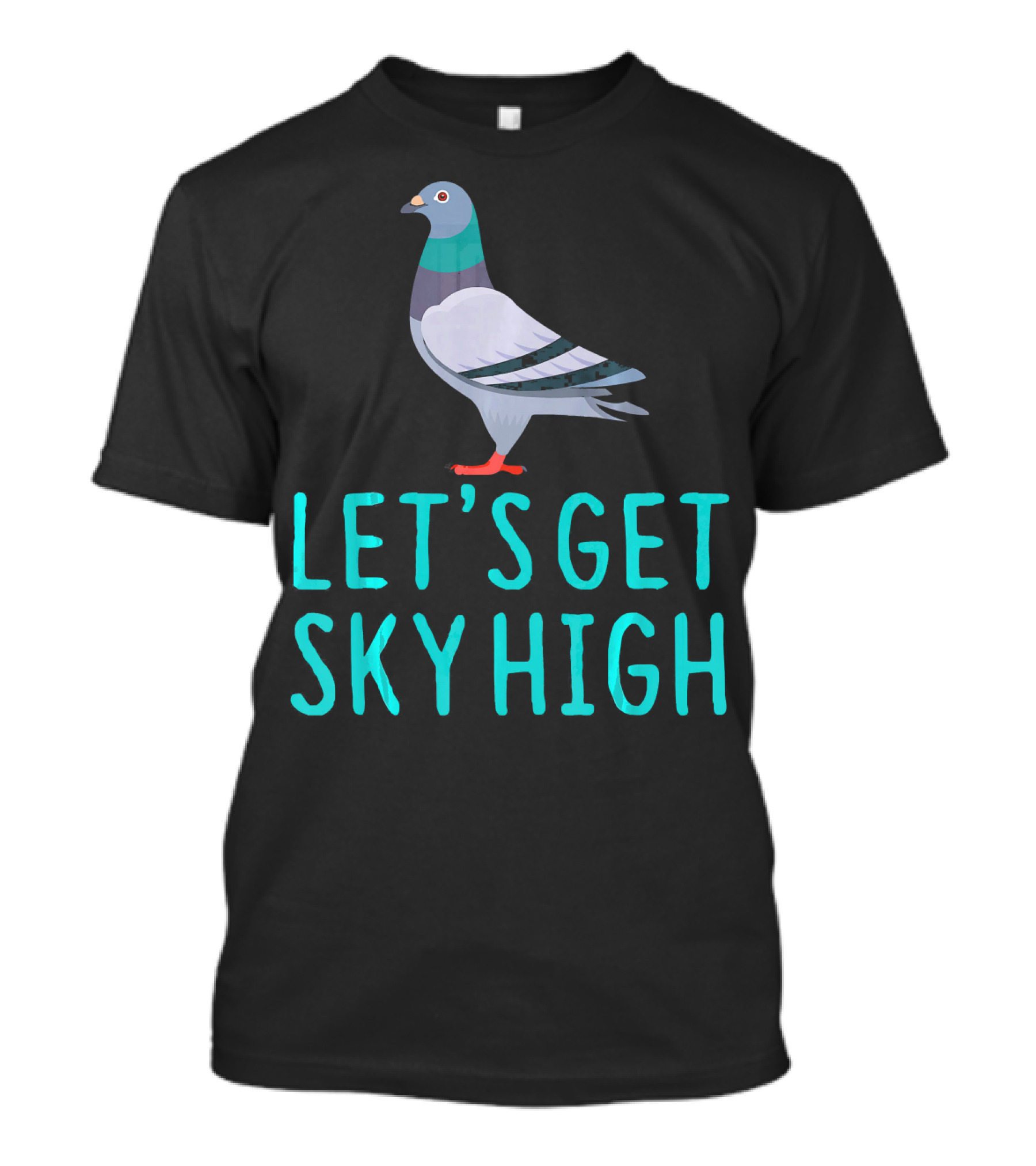 Pigeon Lover Let's Get Sky High T-Shirt