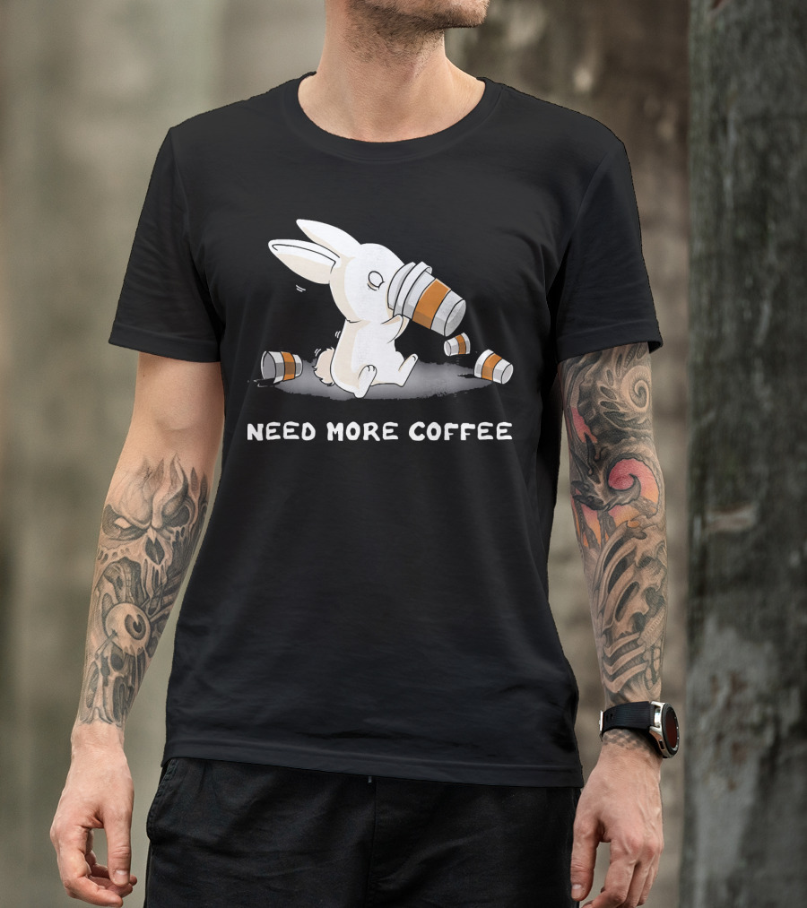Need More Coffee Rabbit Caffei T-Shirt