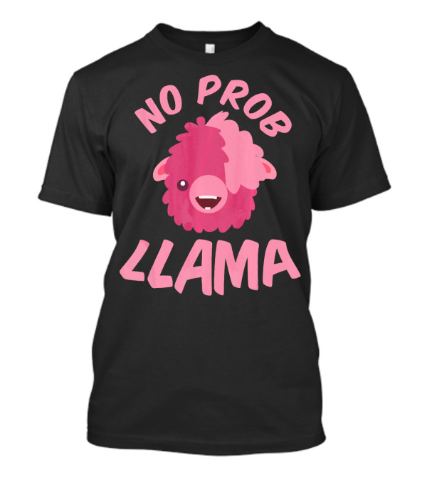 No Prob Llama Pink Alpaca Llama T-Shirt