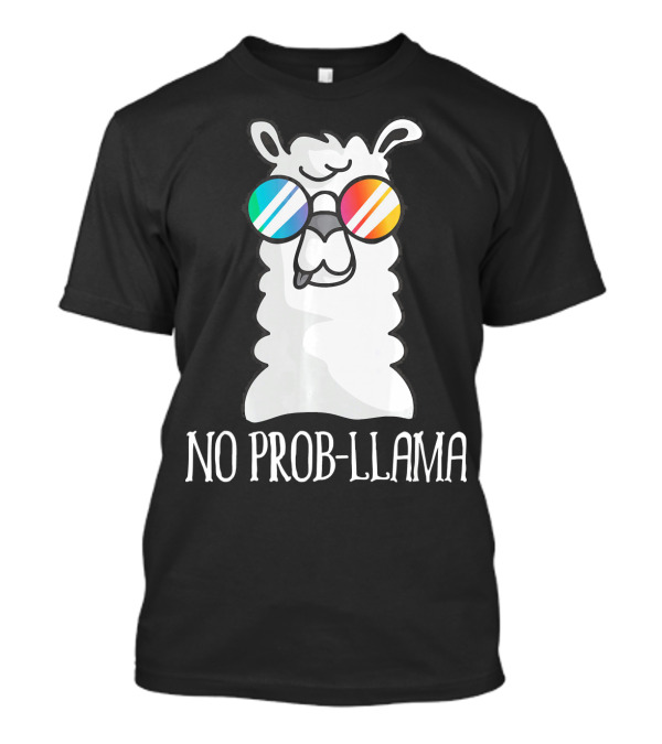 No Prob Llama Cute Funny Cool Problem Sunglasses T-Shirt
