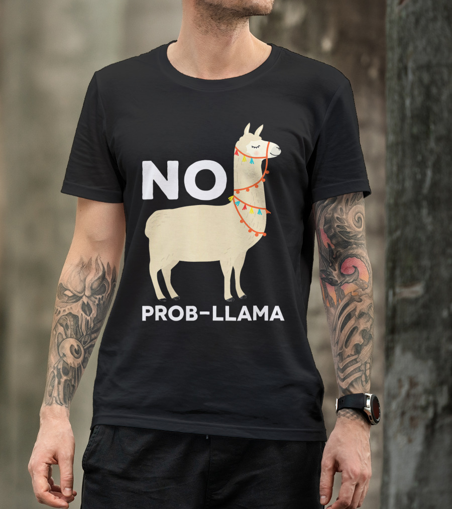 NO PROB-LLAMA Funny No Problem T-Shirt
