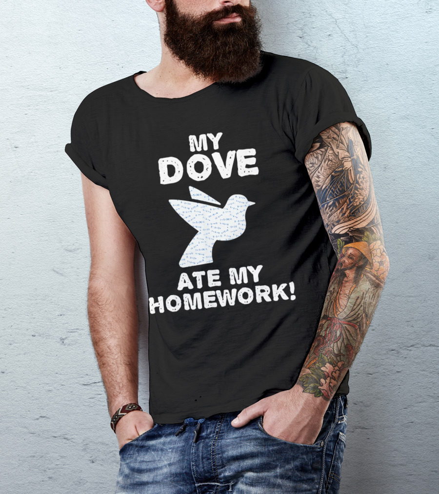 My Dove Ate My Homework Pigeon Bird Back T-Shirt