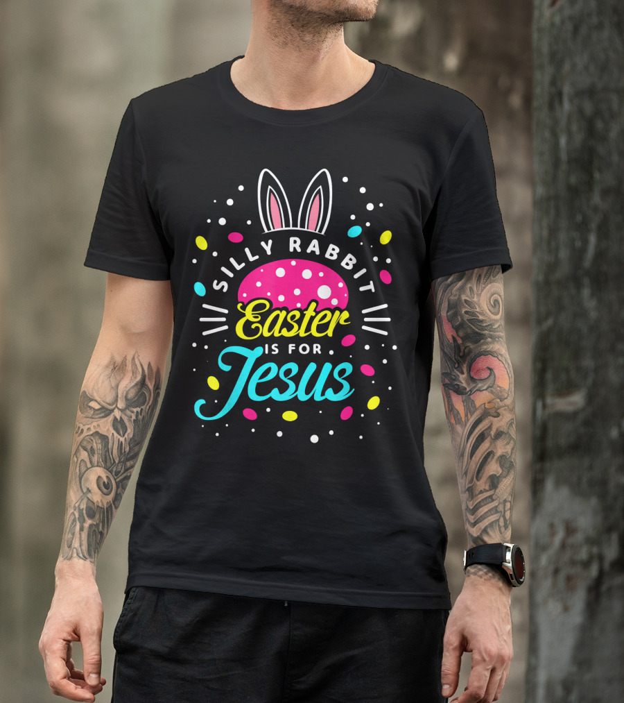 Silly Rabbit Easter Is For Jesus Toddle Easter Bunny Ears And Egg T-Shirt