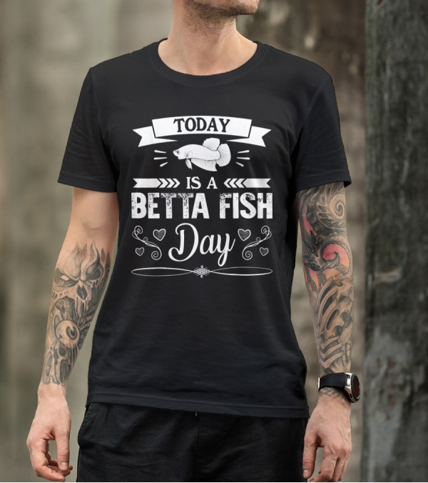 Today Is A Betta Fish Day With Hearts And Decorative Elements T-Shirt