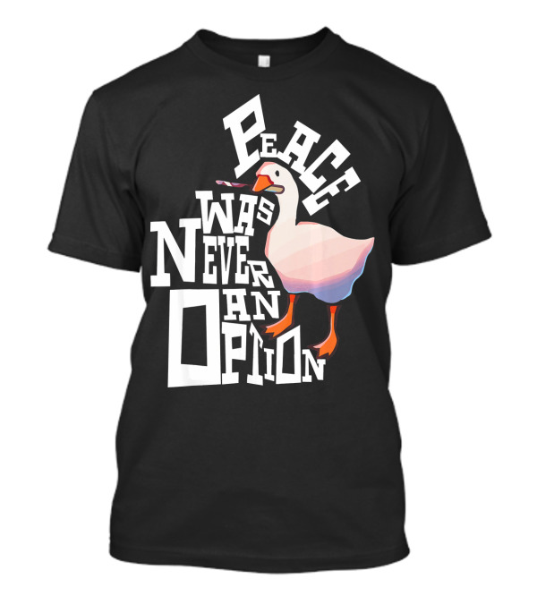 Peace Was Never An Option Funny Goose With Knife T-Shirt