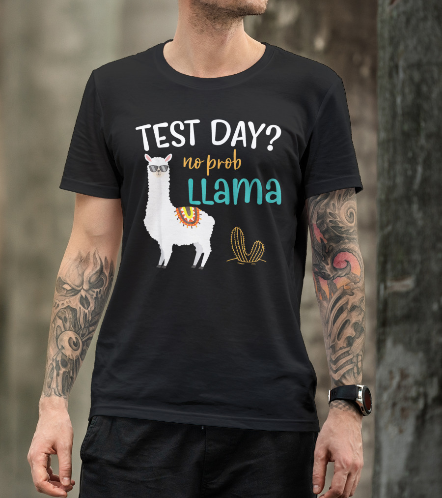 Test Day No Prob Llama Teacher Exam Testing T-Shirt