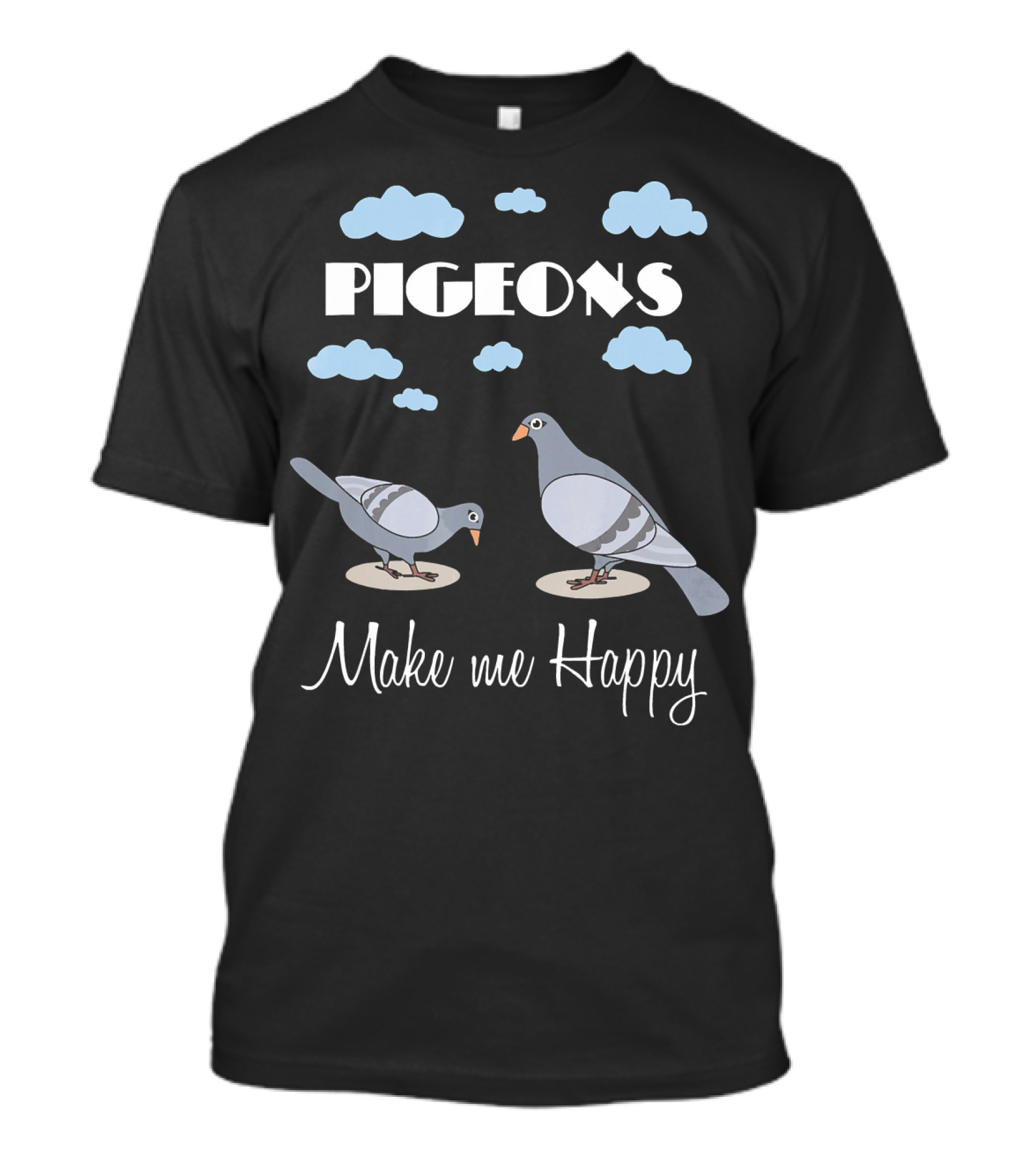 Pigeons Make Me Happy Funny Bird Lover Clouds T-Shirt