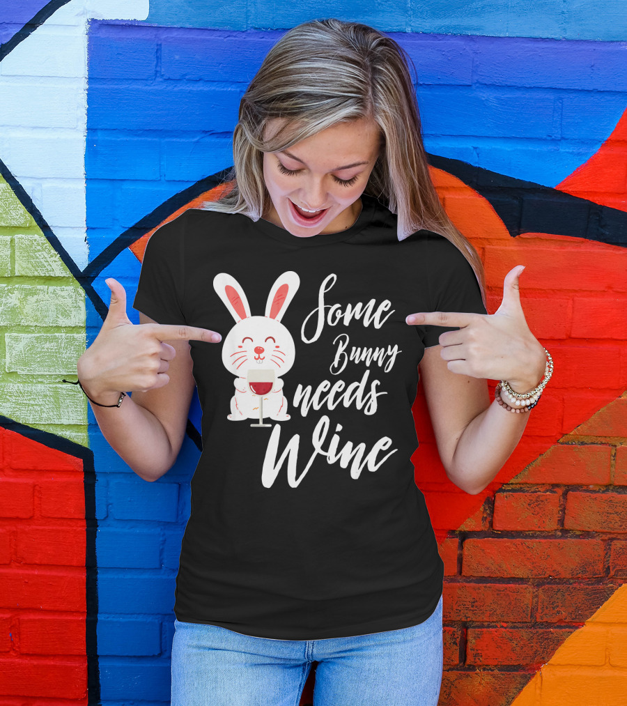 Some Bunny Needs Wine Easter Bunny With Glass T-Shirt
