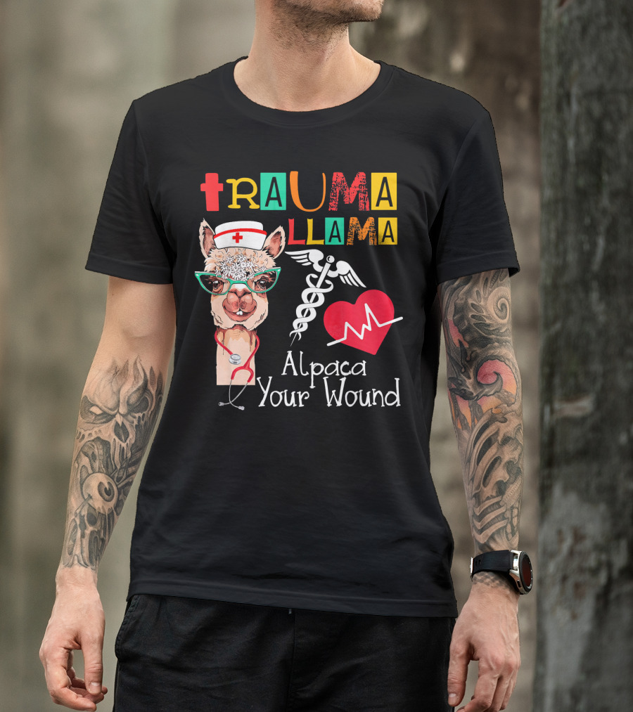Trauma Llama Alpaca Your Wound Nurse Heart Fun T-Shirt