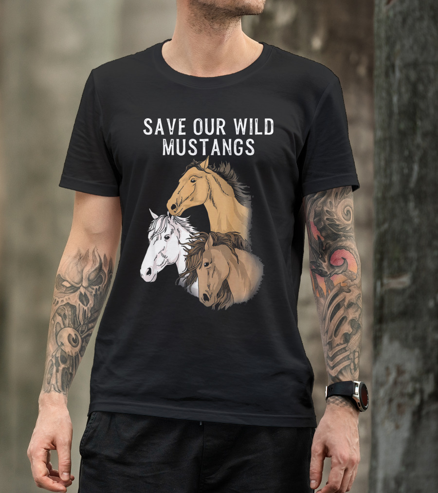 Save Our Wild Mustangs Wild Horse Wild T-Shirt