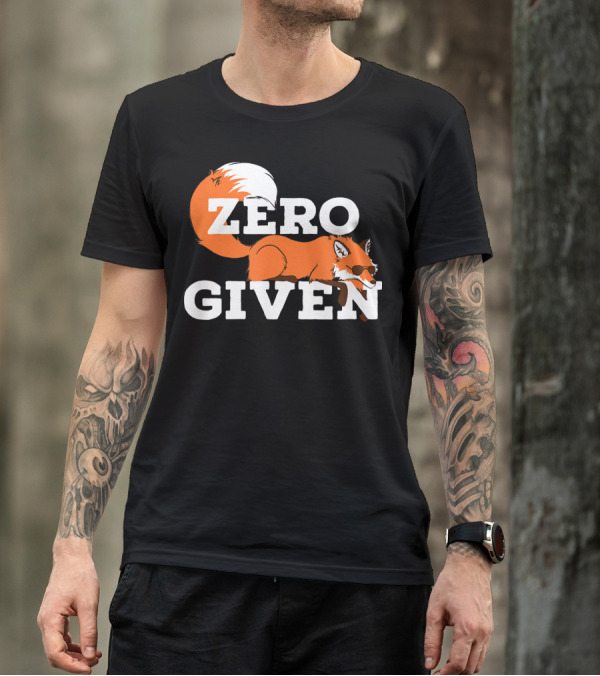 Zero Given Funny Internet Humor Fox T-Shirt