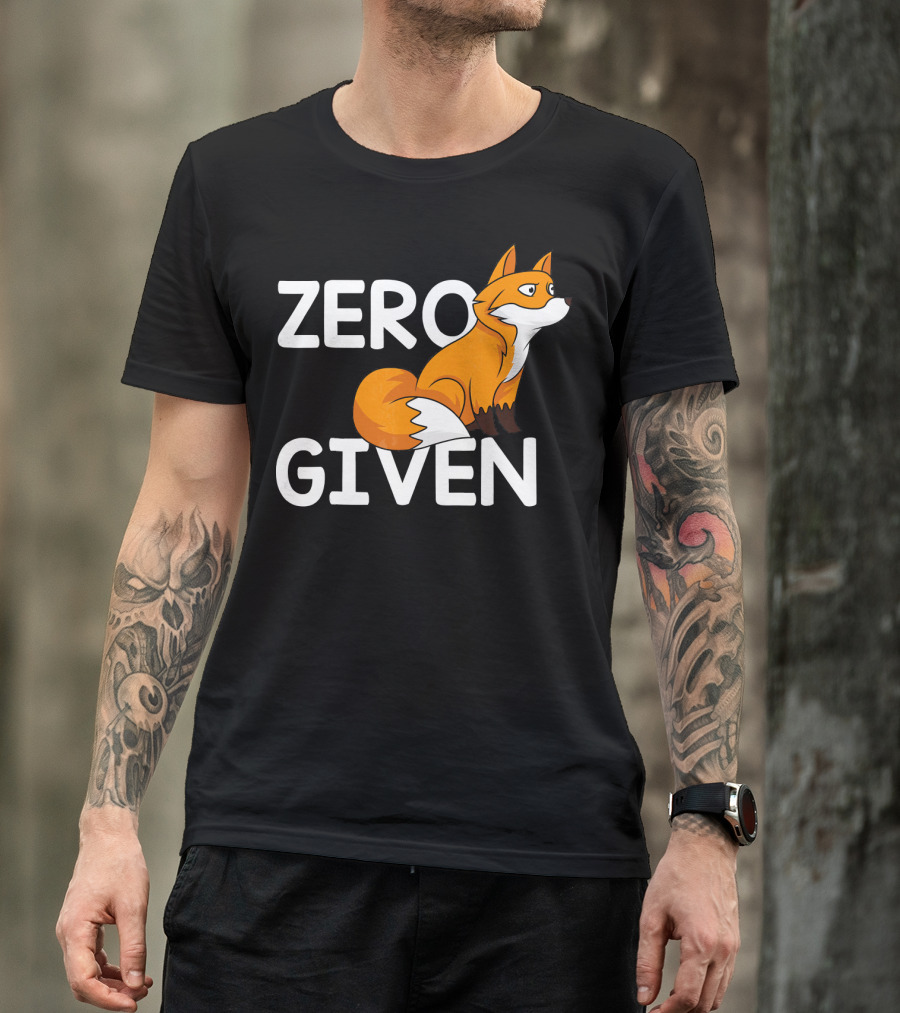 ZERO FOX GIVEN FUNNY FOXES CLEVER HUMOR T-Shirt