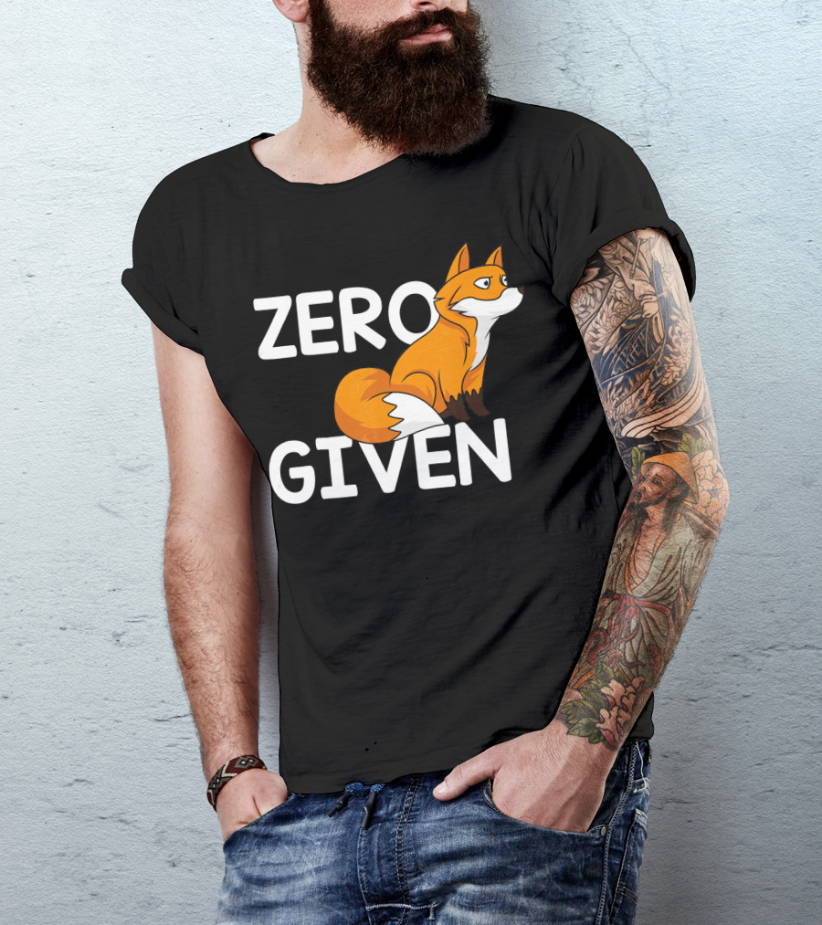 ZERO FOX GIVEN FUNNY FOXES CLEVER HUMOR T-Shirt