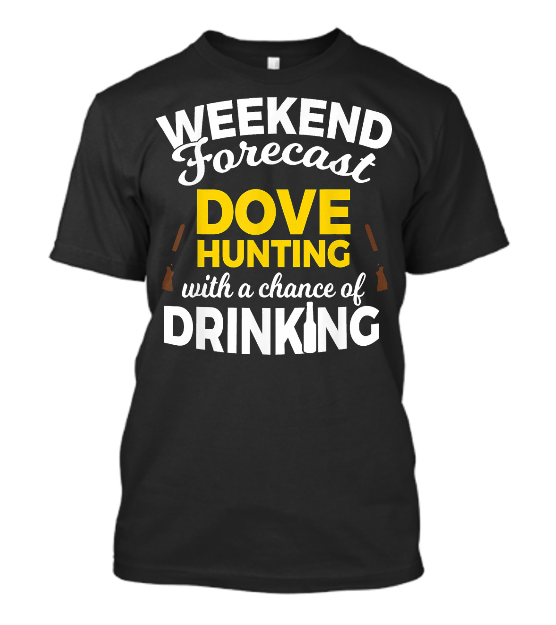 Weekend Forecast Dove Hunting With A Chance Of Drinking T-Shirt