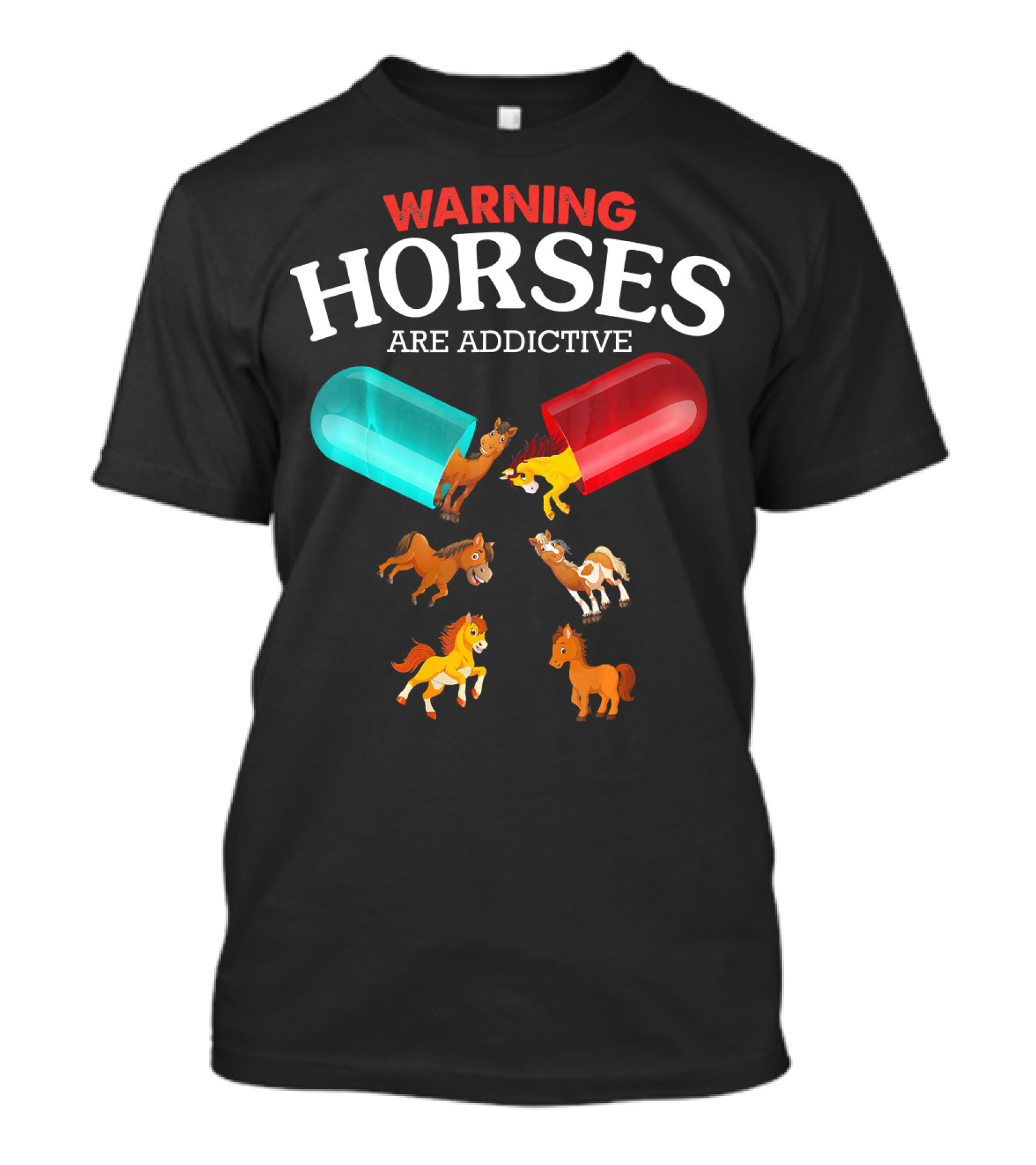 Warning Horses Are Addictive Capsules Fun T-Shirt