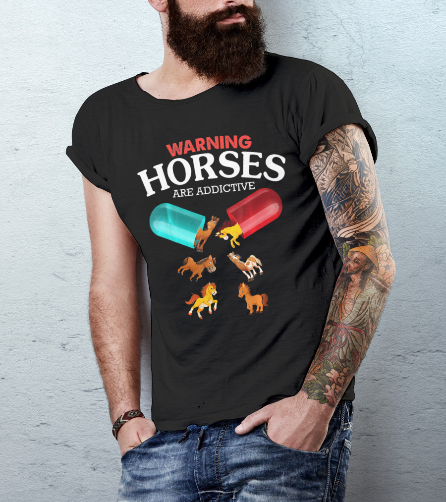 Warning Horses Are Addictive Capsules Fun T-Shirt