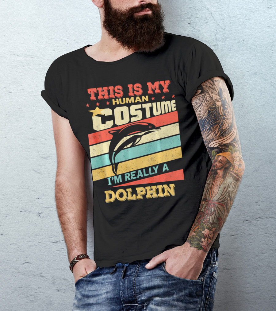 This Is My Human Costume I'm Really A Dolphin Retro Vintage Hall T-Shirt