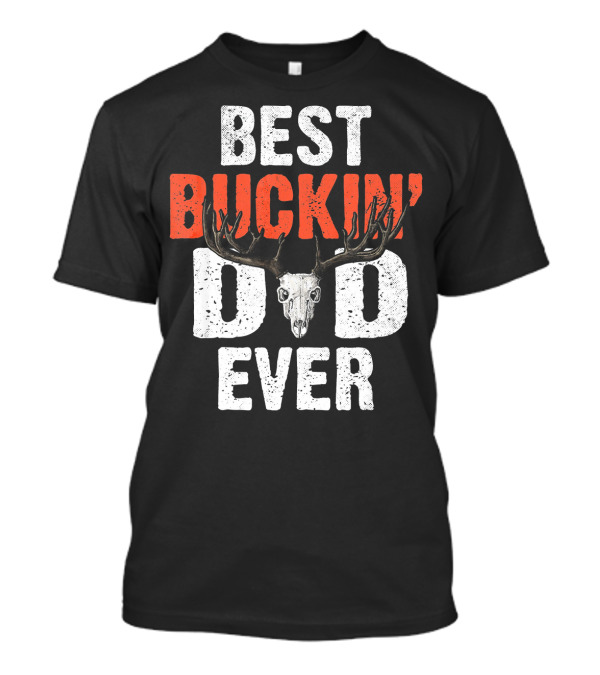 Best Buckin Dad Ever Deer Huntin Skull Antlers T-Shirt