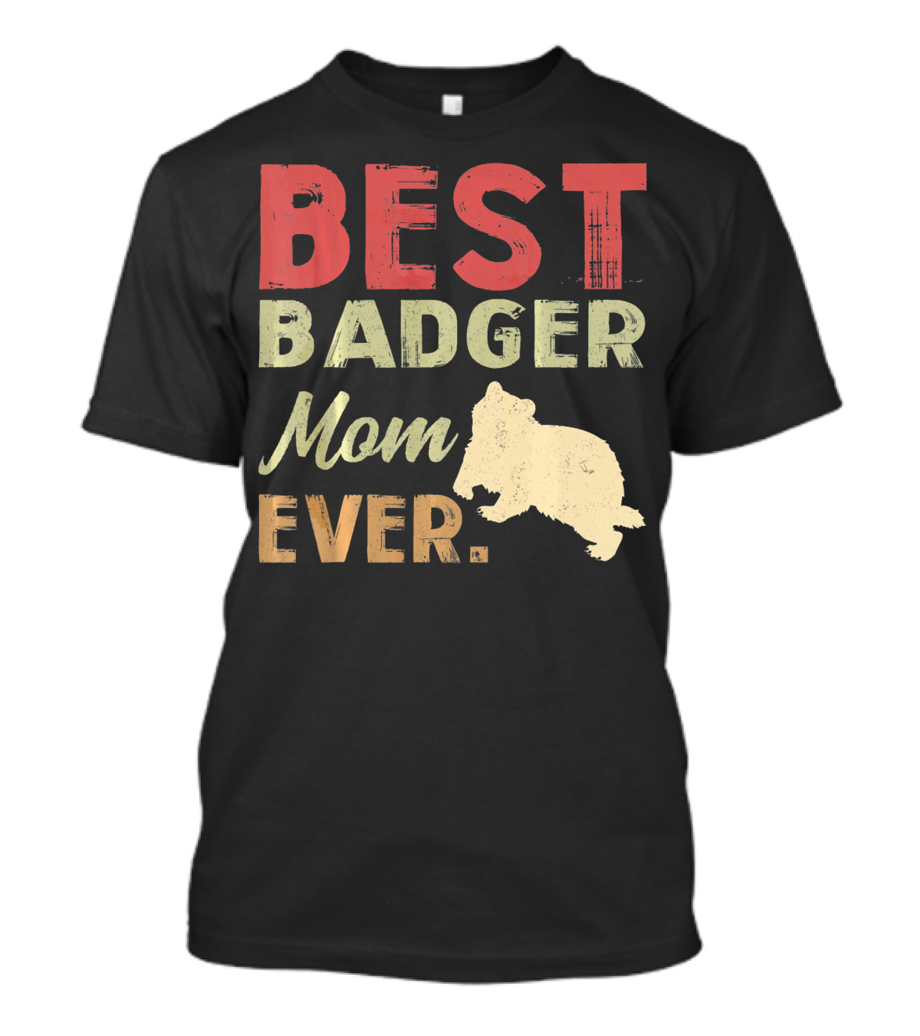 BEST BADGER MOM EVER Badger T-Shirt
