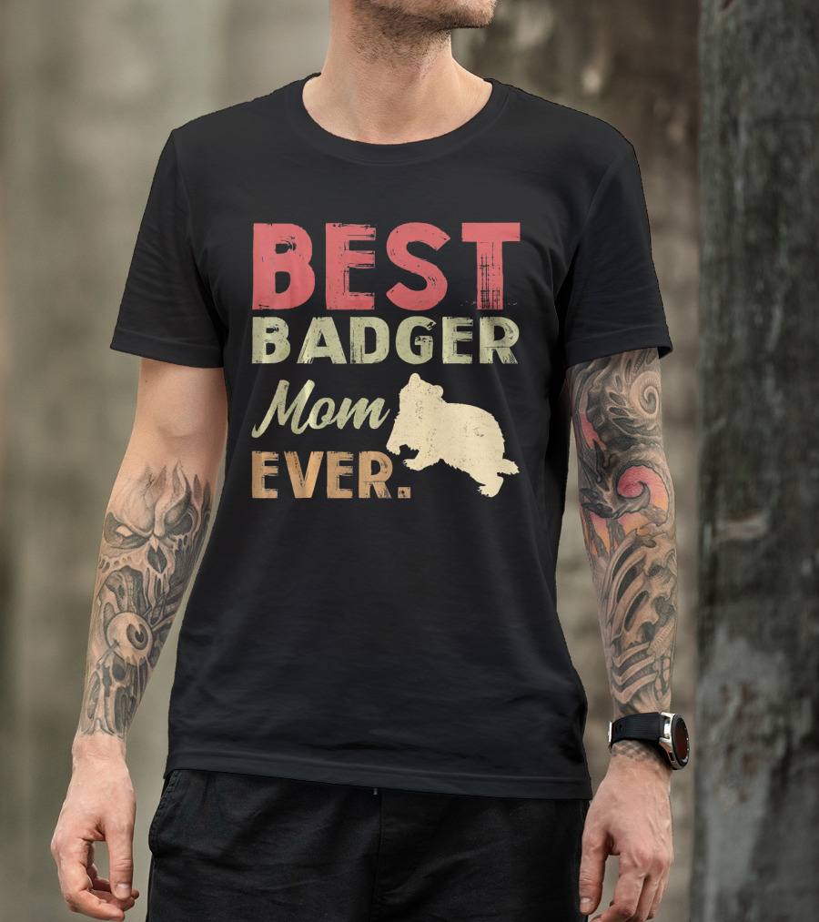 BEST BADGER MOM EVER Badger T-Shirt