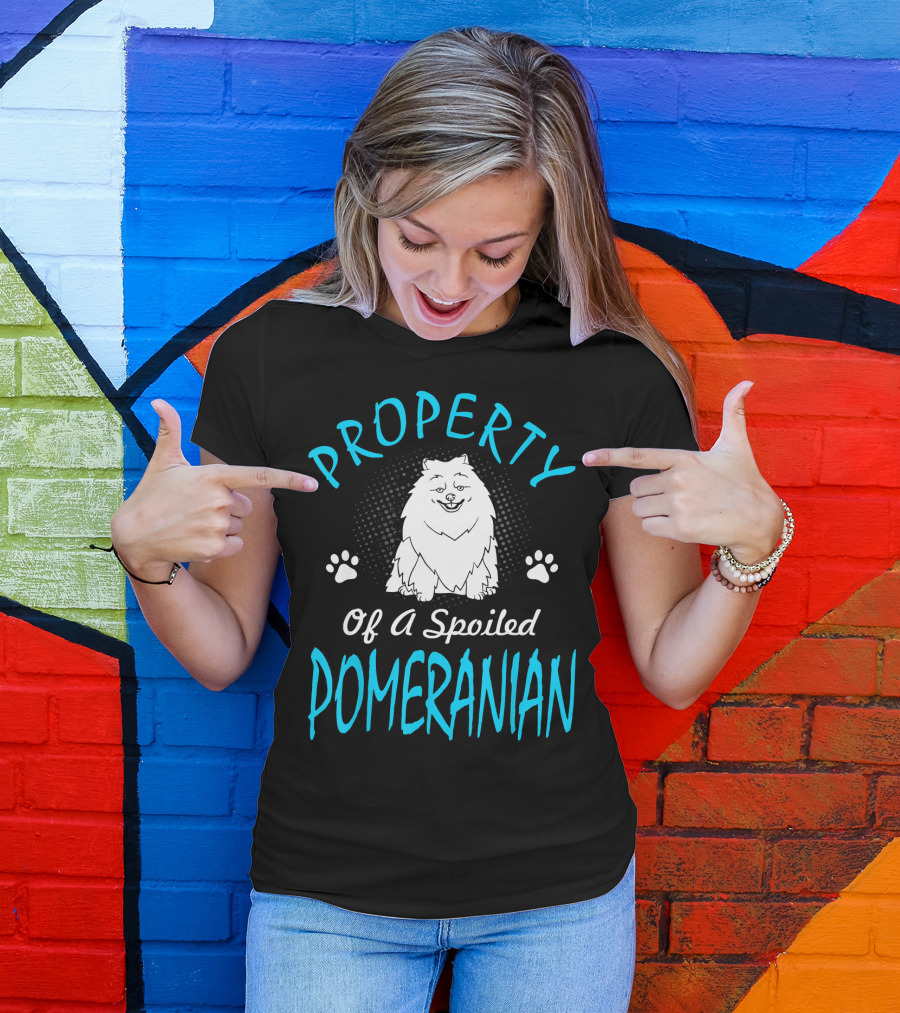 PROPERTY OF A SPOILED POMERANIAN T-Shirt