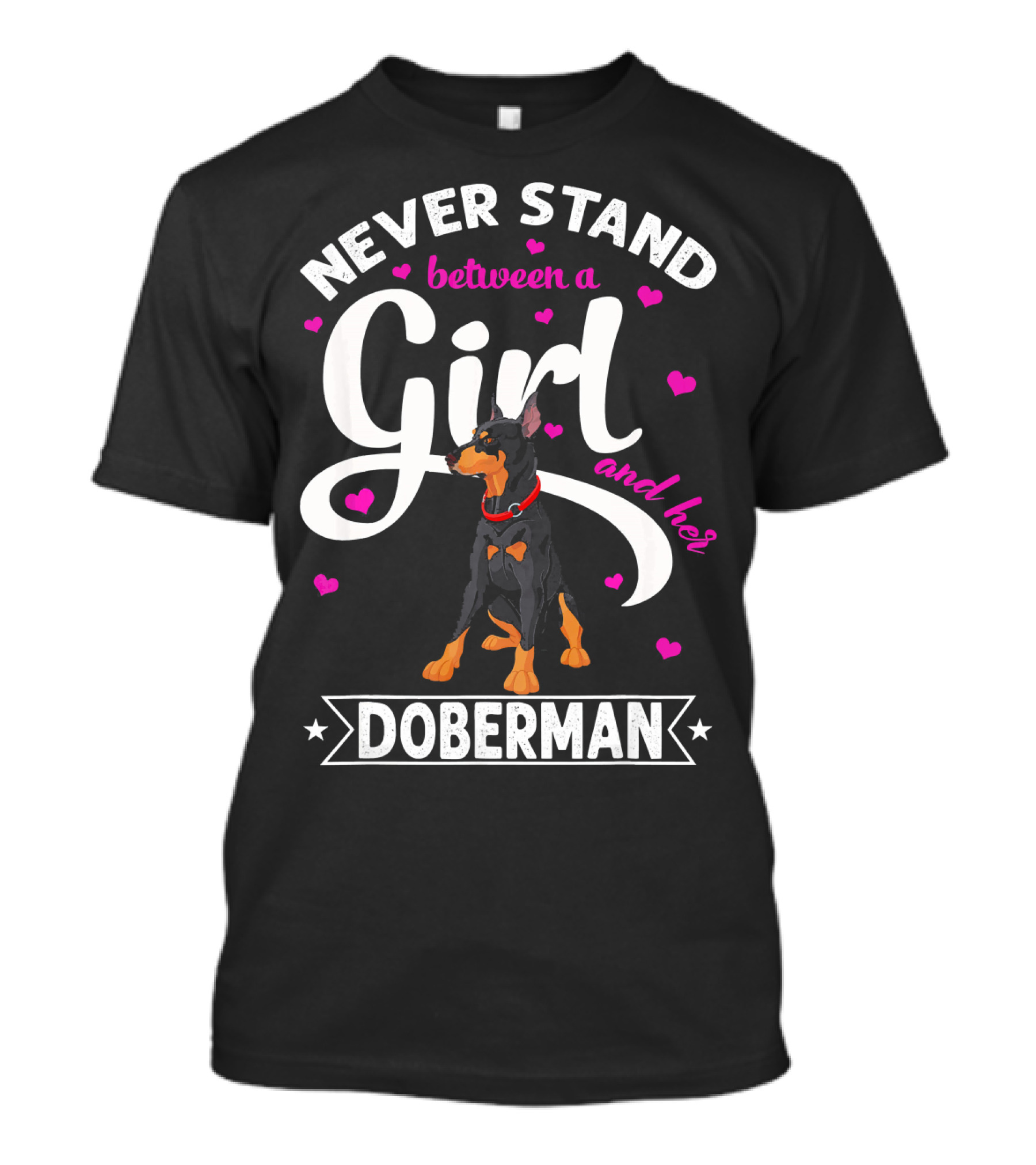 Never Stand Between A Girl And Her Doberman T-Shirt