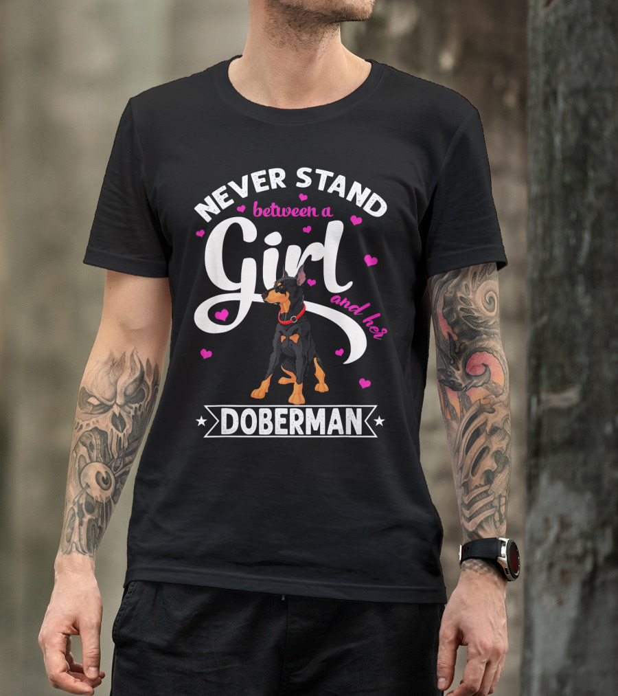 Never Stand Between A Girl And Her Doberman T-Shirt