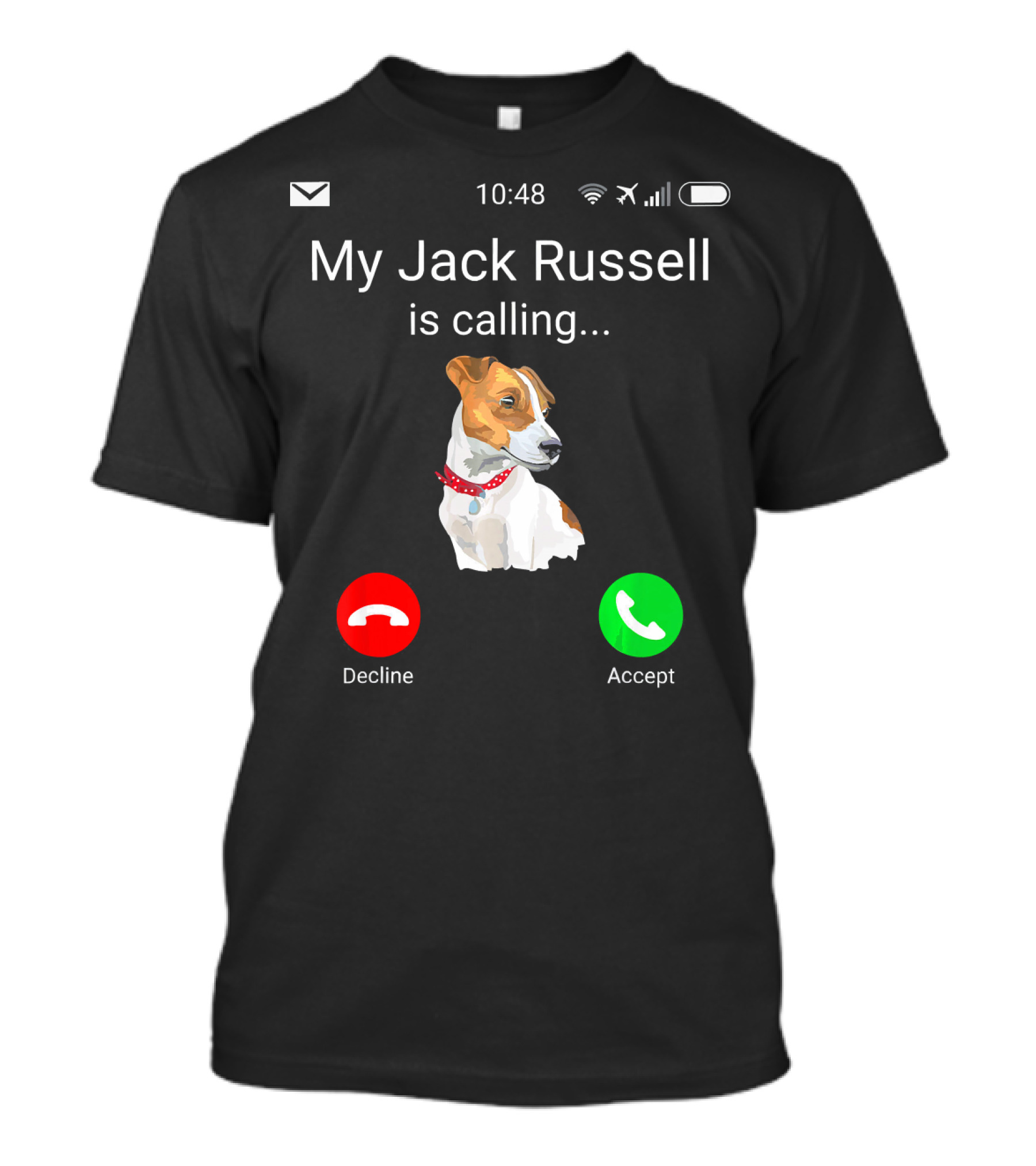 My Jack Russell Is Calling Decline Accept Fun JRT Jac T-Shirt