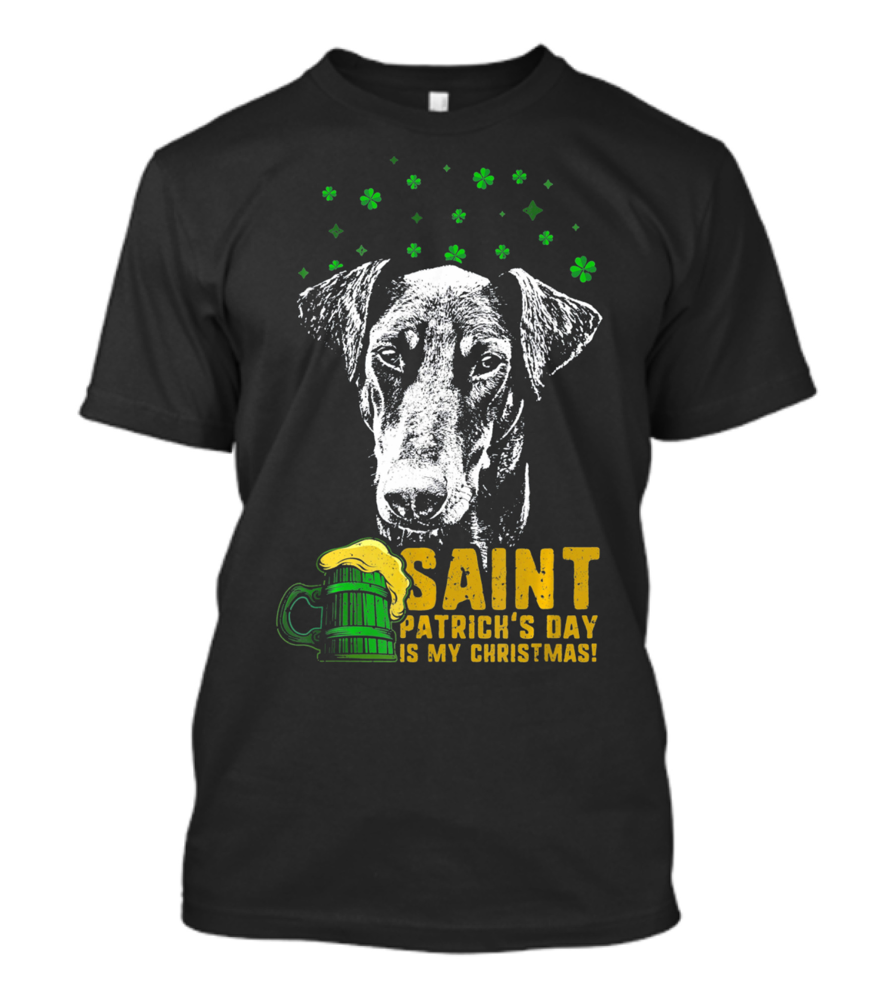 Saint Patrick's Day Is My Christmas Funny Doberman T-Shirt