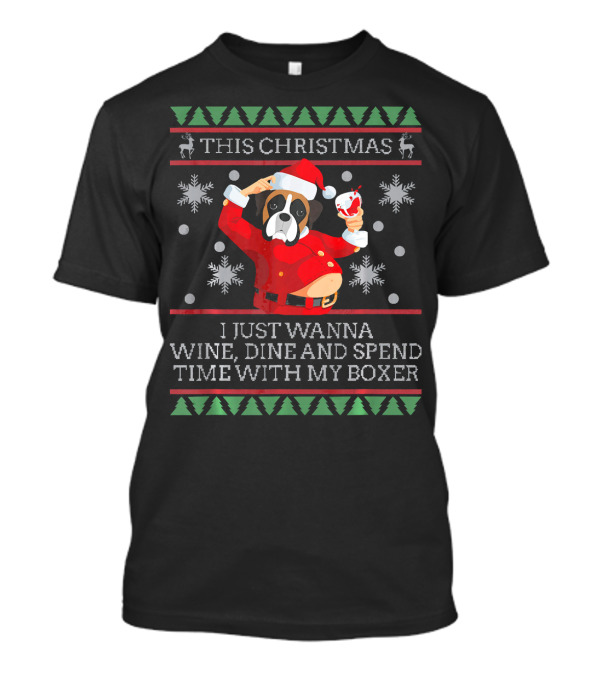 This Christmas I Just Wanna Wine Dine And Spend Time With My Boxer DogStyle T-Shirt