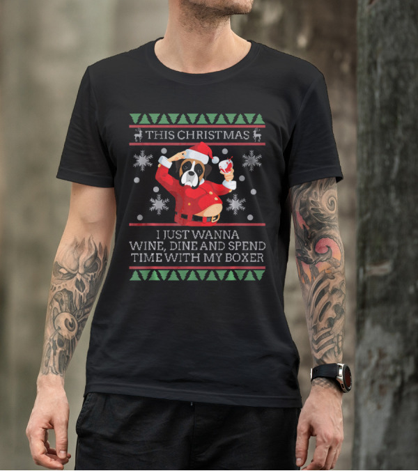 This Christmas I Just Wanna Wine Dine And Spend Time With My Boxer DogStyle T-Shirt