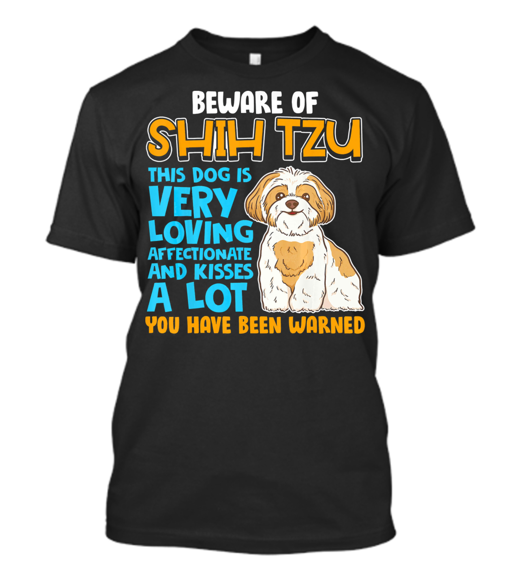 Beware Of Shih Tzu Very Loving Affectionate And Kisses A Lot You Have Been Warned T-Shirt